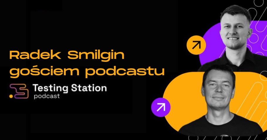 Czy automatyzacja to ślepa uliczka, a branżę testerską czeka rozpad? – Radek Smilgin w podcaście Testing Station.