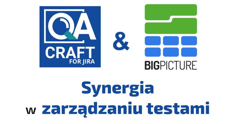Synergia w zarządzaniu testami na przykładzie QA Craft for Jira i BigPicture