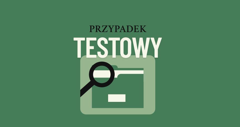 Dobre przypadki testowe? Da się to "ogarnąć"