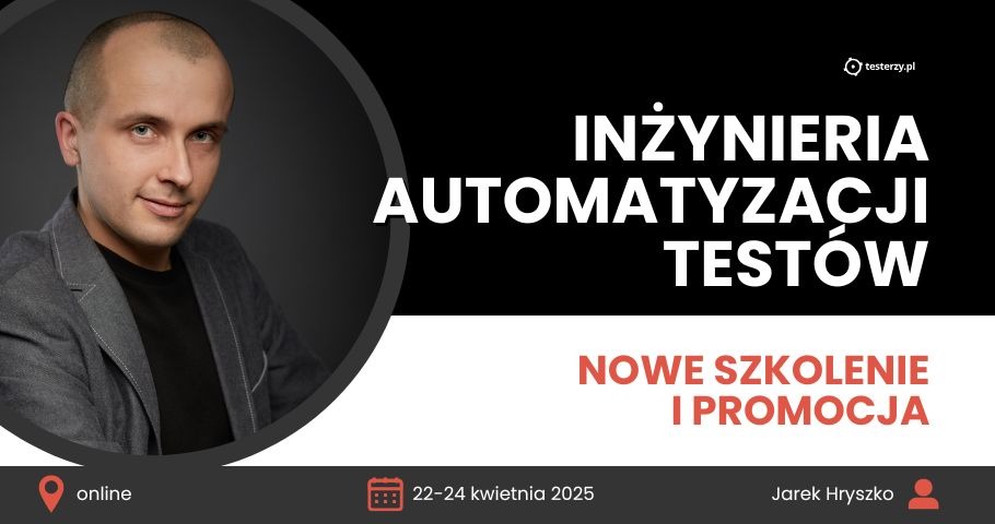 Szkolenie Inżynieria Automatyzacji Testów już w naszej ofercie!