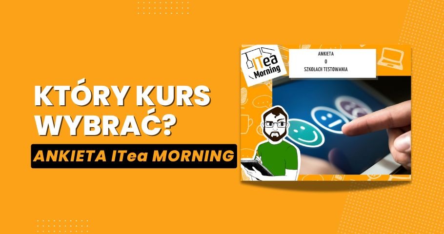 Który kurs wybrać? Ankieta ITea Morning