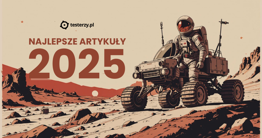 Najpopularniejsze artykuły testerzy.pl w 2025 roku
