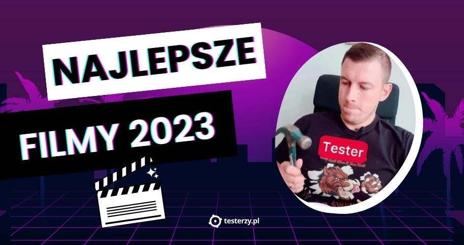 Najpopularniejsze filmy testerzy.pl w 2023 roku