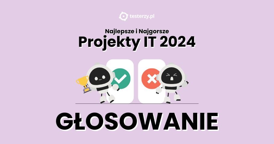 Najlepsze i Najgorsze Projekty IT 2024. Głosowanie