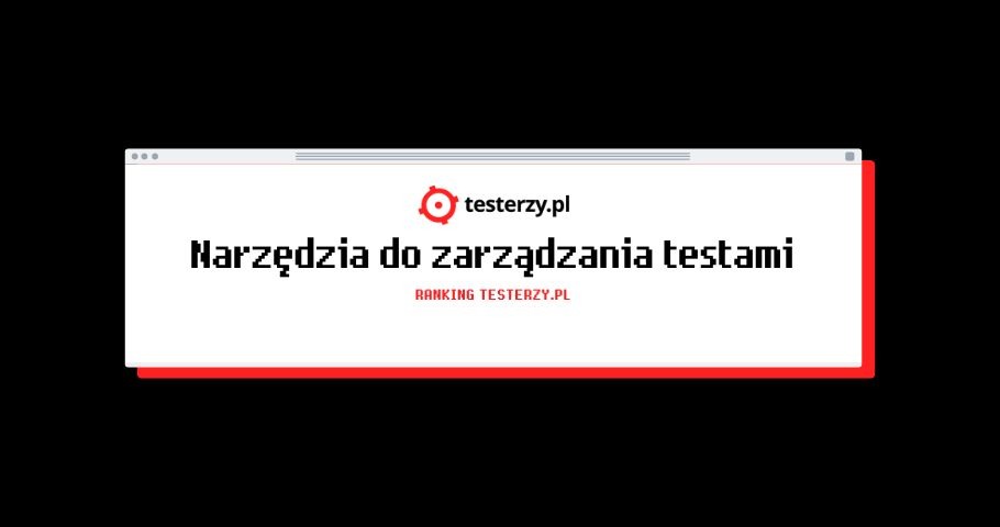 Wielkie porównanie narzędzi do zarządzania testami!