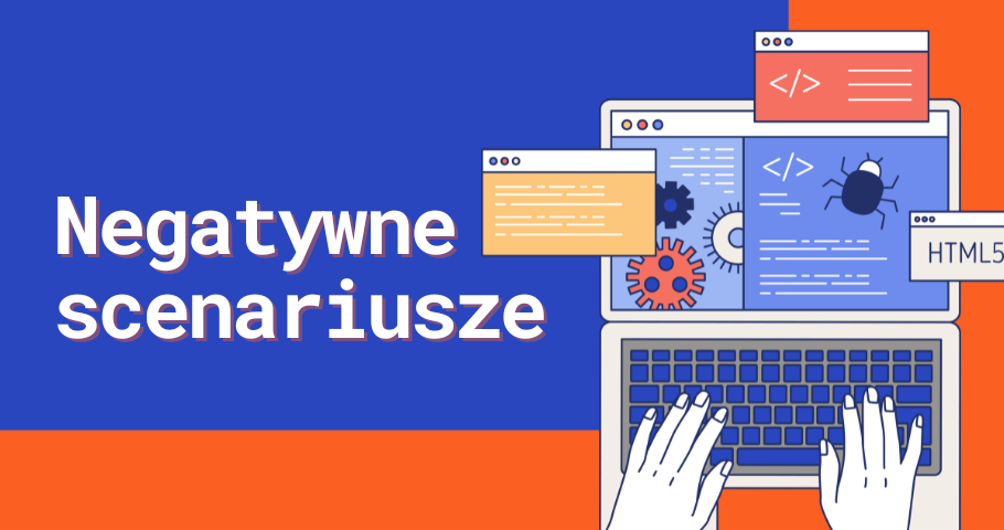 Negatywne scenariusze testowe. Przykłady