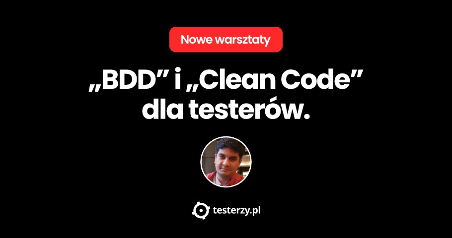 "BDD" i "Clean Code" dla testerów. Nowe warsztaty