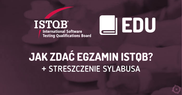 E-book: Jak zdać egzamin ISTQB Poziom Podstawowy plus streszczenie sylabusa