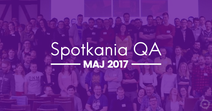 Spotkania QA - maj 2017