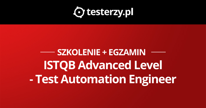 Szkolenie i egzamin ISTQB Advanced Level - Test Automation Engineer dostępny