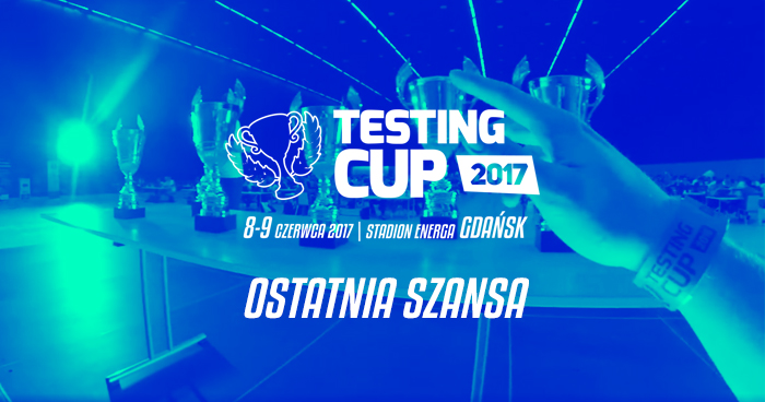 Ostatni dzień zapisów na TestingCup 2017