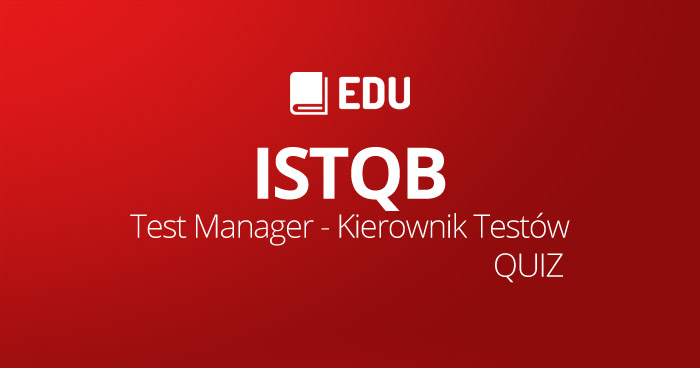 Więcej przykładowych pytań z ISTQB Test Manager