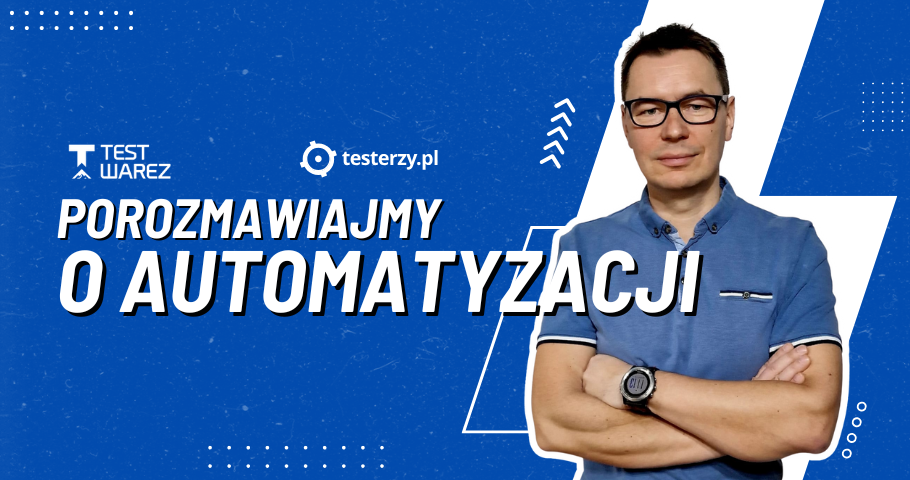 Porozmawiajmy o automatyzacji testów