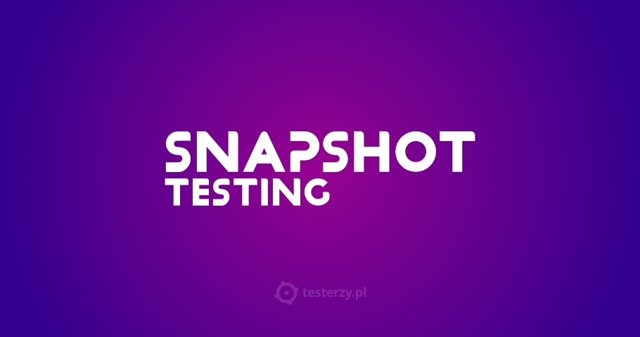 Snapshot testing dla aplikacji frontendowych