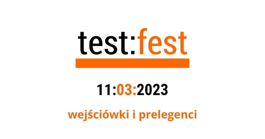 Konferencja test:fest 2023. Wejściówki i prelegenci