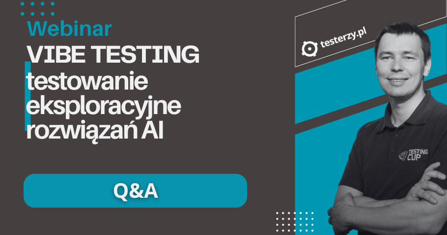VIBE TESTING. Testowanie eksploracyjne rozwiązań AI - Q&A