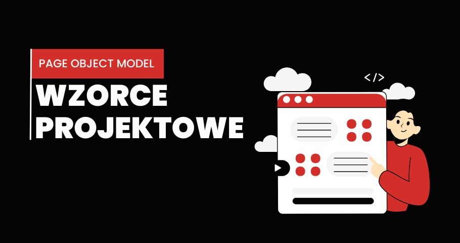 Wzorce projektowe i dobre praktyki w automatyzacji testów