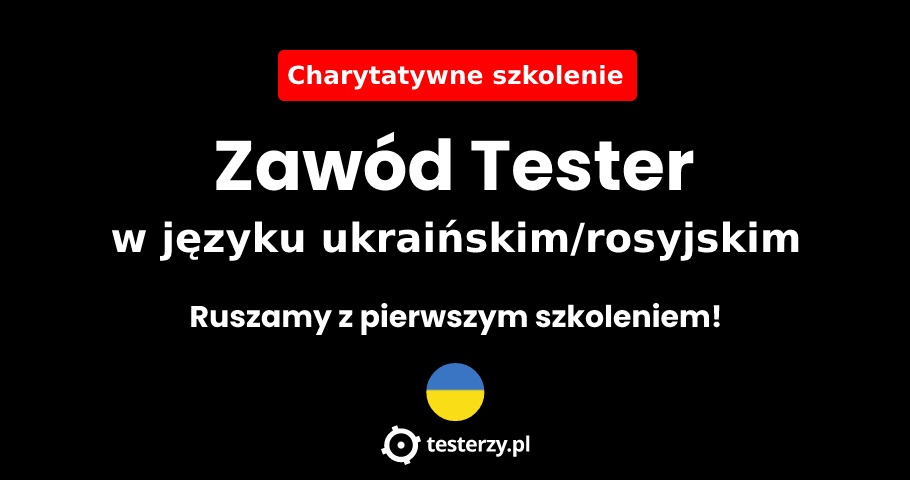 "Zawód Tester" w j. ukraińskim i rosyjskim. Ruszamy oficjalnie