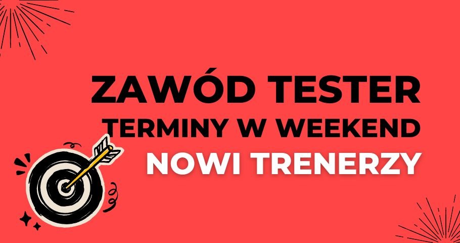 Zawód Tester w weekend – nowe terminy i trenerzy!