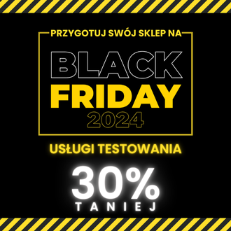 Przygotuj swój sklep na Black Friday 2024 - promocja usług testerskich